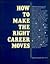 How to Make the Right Career Moves (VGM HOW TO SERIES)
