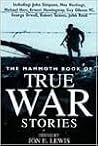 The Mammoth Book of True War Stories (Mammoth Books)