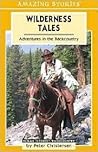 Wilderness Tales: Adventures in the Backcountry (Amazing Stories)