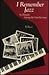 I Remember Jazz: Six Decades Among the Great Jazzmen