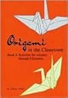 Origami in the Classroom : Book I : Activities for Autumn Through Christmas