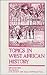 Topics in West African Hist...