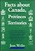 Facts about Canada, Its Provinces and Territories by Jean Weihs