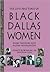 The Lives and Times of Black Dallas Women by Marc Sanders