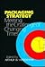 Packaging Strategy-Meeting the Challenge of Changing Times by Arthur W. Harckham