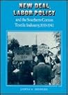New Deal Labor Policy: Southern Cotton Textile Industry, 1933-1941