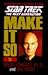 Make It So: Leadership Lessons from Star Trek the Next Generation
