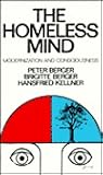 The Homeless Mind: Modernization and Consciousness The Homeless Mind: Modernization and Consciousness