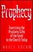 Prophecy: Exercising the Prophetic Gifts of the Spirit in the Church Today