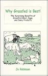 Why Grassfed Is Best!: The Surprising Benefits of Grassfed Meats, Eggs, and Dairy Products Why Grassfed Is Best!: The Surprising Benefits of Grassfed Meats, Eggs, and Dairy Products