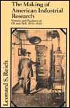 The Making of American Industrial Research: Science and Business at GE and Bell, 1876–1926 (Studies in Economic History and Policy: USA in the Twentieth Century)