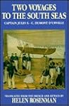 Two Voyages to the South Seas: Australia, New Zealand, Oceania 1862-1829 : Straits of Magellan, Chile, Oceania, New Guinea, Australia, South East As Two Voyages to the South Seas: Australia, New Zealand, Oceania 1862-1829 : Straits of Magellan, Chile, Oceania, New Guinea, Australia, South East As