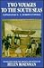 Two Voyages to the South Seas: Australia, New Zealand, Oceania 1862-1829 : Straits of Magellan, Chile, Oceania, New Guinea, Australia, South East As
