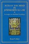 Acts of the Mind in Jewish Ritual Law: An Insight into Rabbinic Psychology Acts of the Mind in Jewish Ritual Law: An Insight into Rabbinic Psychology