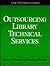 Outsourcing Library Technical Services: A How-To-Do-It Manual for Librarians (How to Do It Manuals for Librarians)