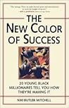 The New Color of Success: Twenty Young Black Millionaires Tell You How They're Making It