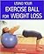 Using Your Exercise Ball fo...