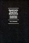 Relativistic Quantum Mechanics: With Applications in Condensed Matter and Atomic Physics Relativistic Quantum Mechanics: With Applications in Condensed Matter and Atomic Physics
