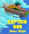 Captain Bob Takes Flight Captain Bob Takes Flight