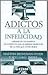 Adictos a La Infelicidad: Libérese de los Hábitos de Conducta que le Impiden Disfrutar de la Vida que Usted Desea