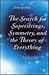 The Search For Superstrings, Symmetry, And The Theory Of Everything