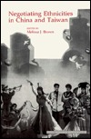 Negotiating Ethnicities in China and Taiwan (China Research Monograph)