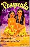 Pasquala: The Story of a California Indian Girl Pasquala: The Story of a California Indian Girl