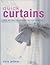 Quick Curtains: Over 40 Fabulous Designs for Your Windows (IMM Lifestyle Books) Step-by-Step Curtain Projects and Tips and Tricks for Stitching a Professional Finish