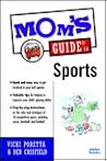 Mom's Guide to Sports (Mom's Guides) Mom's Guide to Sports (Mom's Guides)