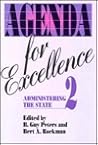 Agenda for Excellence 2: Administering the State (Festschriften in Honor of Charles H. Levine, No. 2)