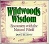 Wildwoods Wisdom: Encounters With the Natural World