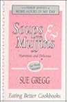Soups & muffins: Nutritious and delicious : for busy women Soups & muffins: Nutritious and delicious : for busy women