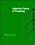 Algebraic Theory of Processes