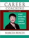 Career Coaching: An Insider's Guide -- For Internal Career Coaches