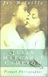 Julia Margaret Cameron: Pioneer Photographer