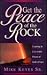 Get the Peace of the Rock: Learning to Live in the Power of God's Peace