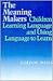 The Meaning Makers: Children Learning Language and Using Language to Learn