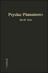 Psychic Phenomena: New Principles, Techniques, and Applications Psychic Phenomena: New Principles, Techniques, and Applications