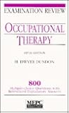 Medical Examination Review: Occupational Therapy : 800 Multiple-Choice Questions With Referenced, Explanatory Answers Medical Examination Review: Occupational Therapy : 800 Multiple-Choice Questions With Referenced, Explanatory Answers