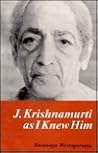 J.Krishnamurti as I Knew Him J.Krishnamurti as I Knew Him