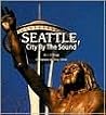 Seattle, City by the Sound Seattle, City by the Sound