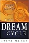 The Dream Cycle: Leveraging the Power of Personal Growth The Dream Cycle: Leveraging the Power of Personal Growth