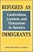 Refugees as Immigrants: Cambodians, Laotians, and Vietnamese in America