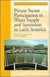 Private Sector Participation in Water Supply and Sanitation in Latin America (Directions in Development)