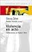Violencia en Acto: Conferencias en Buenos Aires (Espacios del Saber) (Spanish Edition)