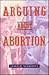 Arguing About Abortion