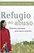 Refugio Del Abuso/refuge from Abuse: Healing And Hope for Abused Women (Spanish Edition)