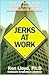 Jerks at Work: How to Deal ...