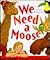 We Need a Moose