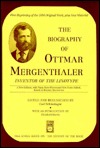 The Biography of Ottmar Mergenthaler, Inventor of the Linotype (Oak Knoll Series on the History of the Book)